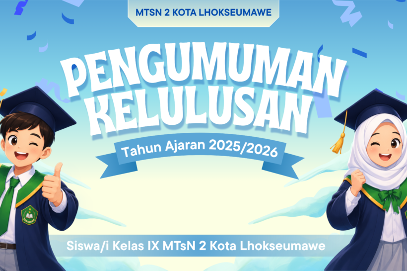 Pengumuman Kelulusan Siswa Kelas IX MTsN 2 Kota Lhokseumawe